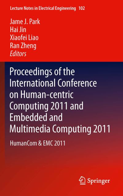 Proceedings of the International Conference on Human-Centric Computing 2011 and Embedded and Multimedia Computing 2011