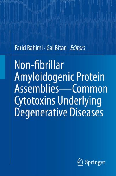 Non-Fibrillar Amyloidogenic Protein Assemblies - Common Cytotoxins Underlying Degenerative Diseases