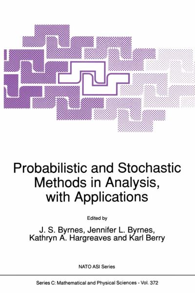 Probabilistic and Stochastic Methods in Analysis, With Applications