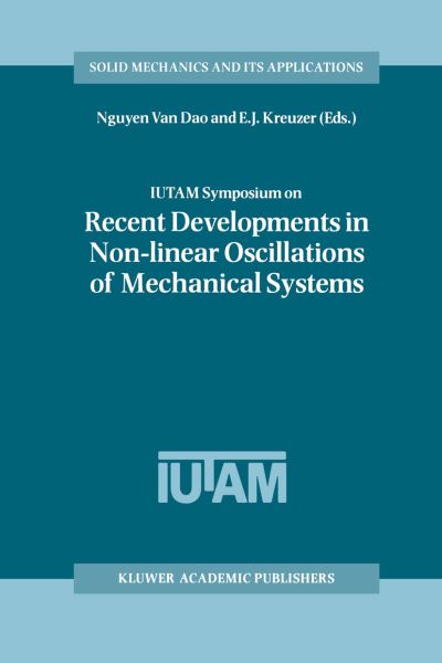 IUTAM Symposium on Recent Developments in Non-Linear Oscillations of Mechanical Systems
