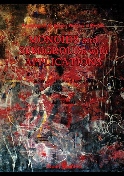 Monoids And Semigroups With Applications - Proceedings Of The Berkeley Workshop In Monoids