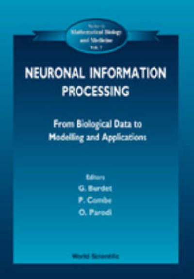 Neuronal Information Processing, From Biological Data To Modelling And Application