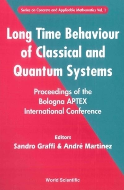 Long Time Behaviour Of Classical And Quantum Systems - Proceedings Of The Bologna Aptex International Conference