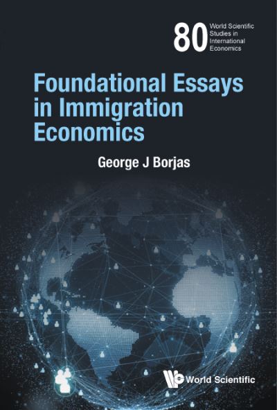 Foundational Essays In Immigration Economics