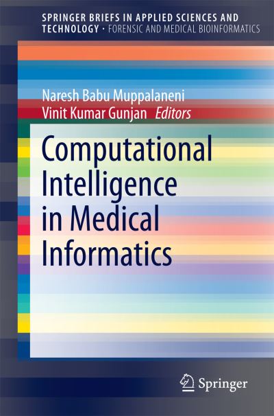 Computational Intelligence in Medical Informatics. SpringerBriefs in Forensic and Medical Bioinformatics