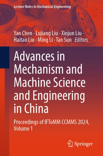 Advances in Mechanism and Machine Science and Engineering in China Volume 1