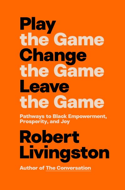 Play the Game. Change the Game. Leave the Game