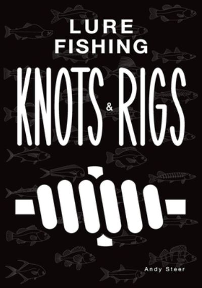Lure Fishing Knots And Rigs
