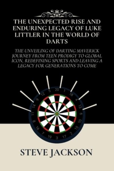 The Unexpected Rise and Enduring Legacy of Luke Littler in the World of Darts