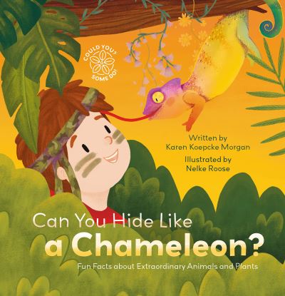 Can You Hide Like a Chameleon? Fun Facts About Extraordinary Animals and Plants