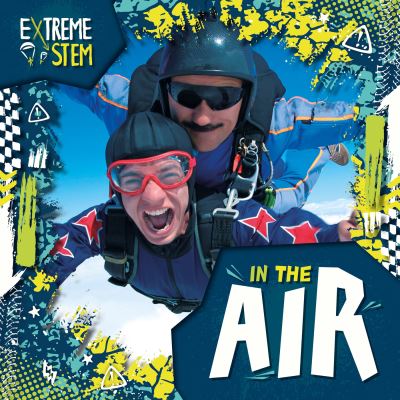Extreme STEM in the Air. Hardcover