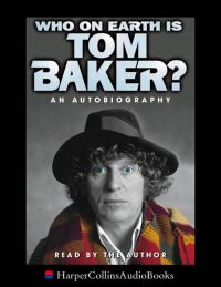 Book Cover for Who on Earth Is Tom Baker? by Tom Baker