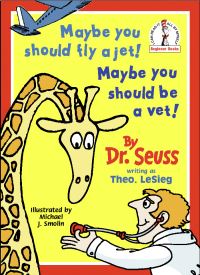 Book Cover for Maybe You Should Fly a Jet! Maybe You Should Be a Vet! by Theo LeSieg, Michael J Smollin