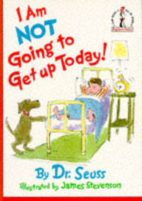 Book Cover for I Am Not Going to Get Up Today! by Seuss, James Stevenson