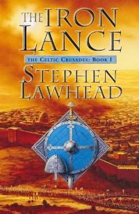 Book Cover for The Iron Lance by Stephen Lawhead