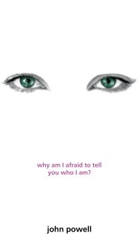 Book Cover for Why Am I Afraid to Tell You Who I Am? by John Powell