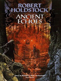 Book Cover for Ancient Echoes by Robert Holdstock