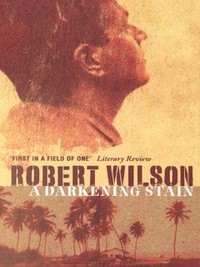 Book Cover for A Darkening Stain by Robert Wilson