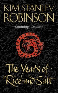 Book Cover for The Years of Rice and Salt by Kim Stanley Robinson