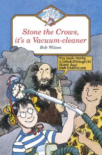 Book Cover for Stone the Crows, It's a Vacuum-Cleaner by Bob Wilson
