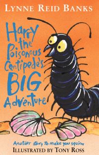 Book Cover for Harry the Poisonous Centipede's Big Adventure by Lynne Reid Banks, Tony Ross