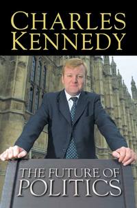 Book Cover for The Future of Politics by Charles Kennedy