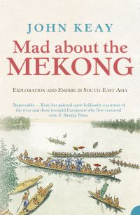 Book Cover for Mad About the Mekong by John Keay