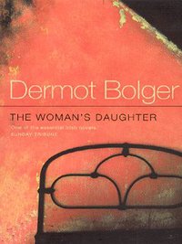 Book Cover for The Woman's Daughter by Dermot Bolger