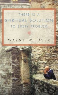 Book Cover for There's a Spiritual Solution to Every Problem by Wayne W Dyer