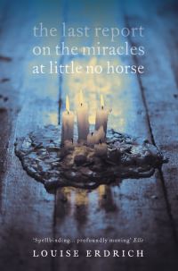 Book Cover for The Last Report on the Miracles at Little No Horse by Louise Erdrich