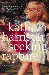 Book Cover for Seeking Rapture by Kathryn Harrison