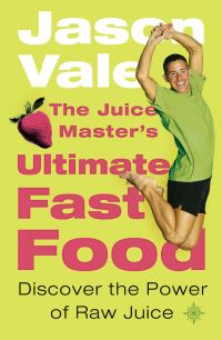 Book Cover for The Juice Master's Ultimate Fast Food by Jason Vale