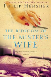 Book Cover for The Bedroom of the Mister's Wife by Philip Hensher