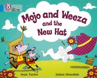 Book Cover for Mojo and Weeza and the New Hat by Sean Taylor, Julian Mosedale
