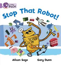 Book Cover for Stop That Robot! by Alison Sage, Gary A. Dunn