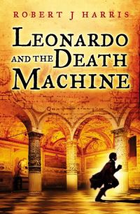 Book Cover for Leonardo and the Death Machine by Robert J Harris