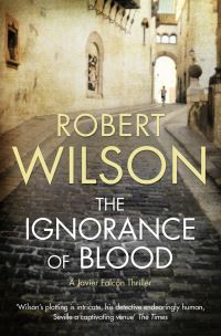 Book Cover for The Ignorance of Blood by Robert Wilson