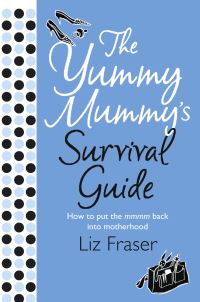 Book Cover for The Yummy Mummy's Survival Guide by Liz Fraser