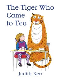 Book Cover for The Tiger Who Came to Tea by Judith Kerr