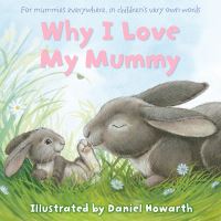 Book Cover for Why I Love My Mummy by Daniel Howarth