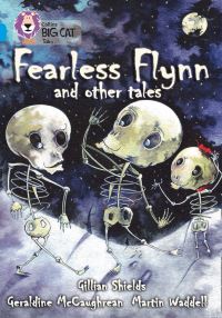 Book Cover for Fearless Flynn and Other Tales by Geraldine McCaughrean, Martin Waddell, Gillian Shields, T S Spookytooth, C B Canga, Fernando Juarez