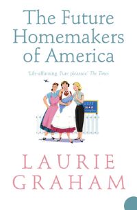 Book Cover for The Future Homemakers of America by Laurie Graham