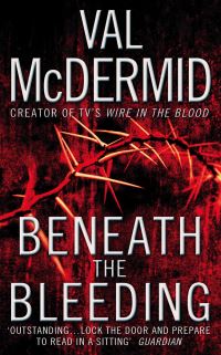 Book Cover for Beneath the Bleeding by Val McDermid