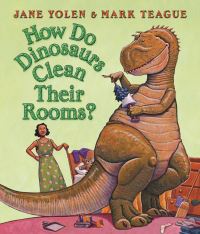 Book Cover for How Do Dinosaurs Clean Their Rooms? by Jane Yolen, Mark Teague