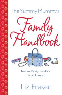 Book Cover for The Yummy Mummy's Family Handbook by Liz Fraser