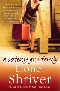 Book Cover for A Perfectly Good Family by Lionel Shriver