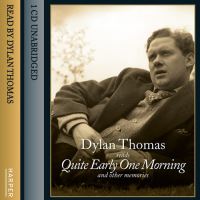 Book Cover for Quite Early One Morning (And Other Memories) by Dylan Thomas