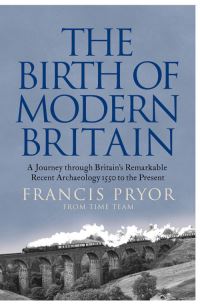 Book Cover for The Birth of Modern Britain by Francis Pryor