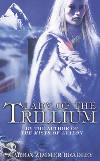 Book Cover for Lady of the Trillium by Marion Zimmer Bradley