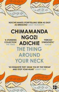 Book Cover for The Thing Around Your Neck by Chimamanda Ngozi Adichie